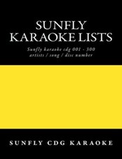 Sunfly Karaoke Lists: Reference Numbers Song/Artist Titles For Karaoke