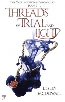 Lesley McDowall Threads of Trial and Light: The Calling Stone Chro (Taschenbuch)