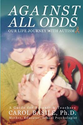 Against All Odds: Our Life Journey With Autism by Carol Basile (Paperback, 2019)