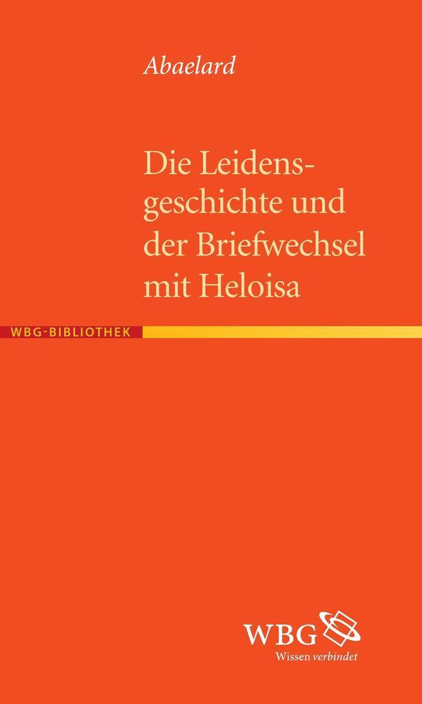 Die Leidensgeschichte Und Der Briefwechsel Mit Heloisa | Abaelard |