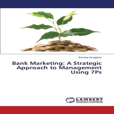 Bank Marketing A Strategic Approach to Management Using 7Ps KS Om