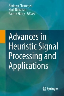 Advances in Heuristic Signal Processing and Applications Amitava Chatterjee