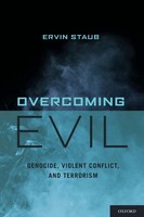 Overcoming Evil Genocide, Violent Conflict, And Terrorism Ervin Staub Buch 2013