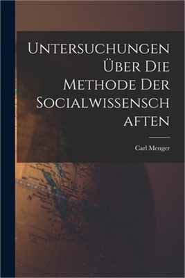 Untersuchungen �ber die Methode der Socialwissenschaften (Paperback or Softback)