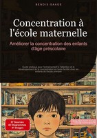 Concentration à L'éCole Maternelle: AméLiorer La Concentration Des Enfants D'âGe