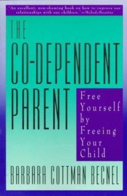 The Co-Dependent Parent: Free Yours- 0062501267, paperback, Barbara Cottman Becn