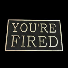 You  re Fired Work Bar Joke Funny Belt Buckle