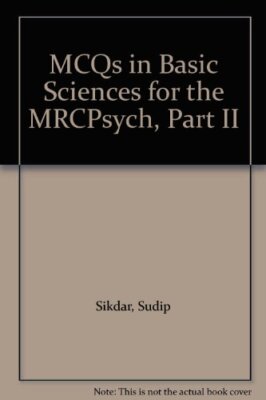 MCQs in Basic Sciences for MRCPsych, Part II By S. Sikdar