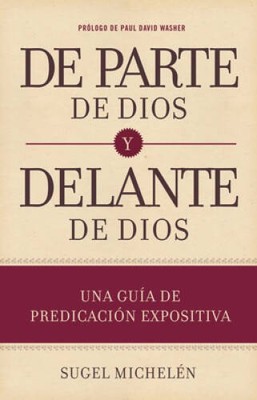 De parte de Dios y delante de Dios: Una gua de predicacin expositiva  - GOOD