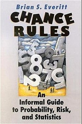Chance Rules : An Informal Guide to Probability, Risk and Statist