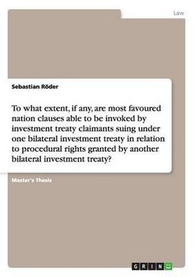 To What Extent, If Any, are Most Favoured Nation Clauses Able to be Invoked by I