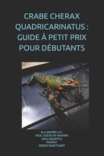 Crabe Cherax Quadricarinatus: Guide ? Petit Prix Pour D?butants by Real Costa de