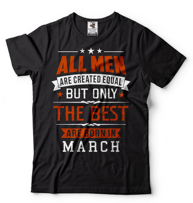 All Men Are Created Equal Best Are Born In March Birthday Gift Ideas T-shirt