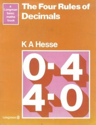 New Four Rules of Decimals, the Pupils Book, Hesse, K A