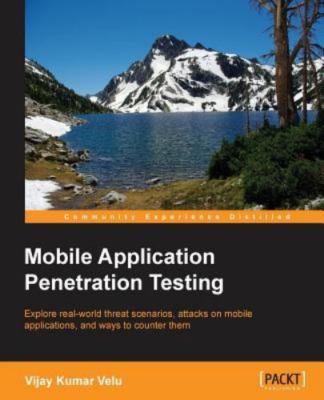 Mobile Application Penetration Testing by Velu, Vijay K., Brand New, Free shi...