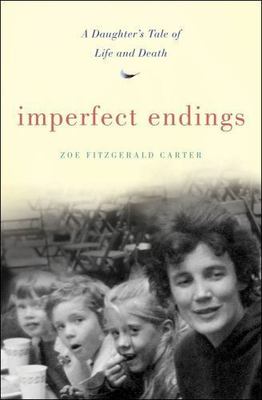 Imperfect Endings: A Daughter's Tale of Life and Death, Carter, Zoe FitzGerald, 