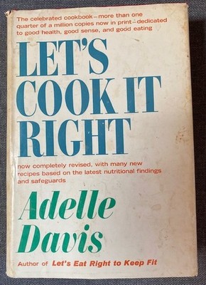 LET'S COOK IT RIGHT ADELLE DAVIS 1962 HARDCOVER, DUST JACKET 