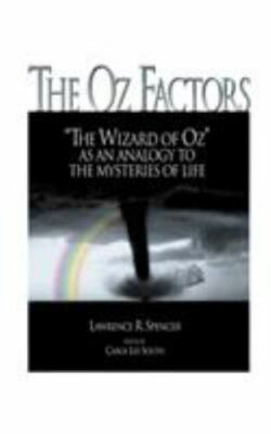 Oz Factors : The Wizard of Oz As an Analogy to the Mysteries of Life, Paperba...