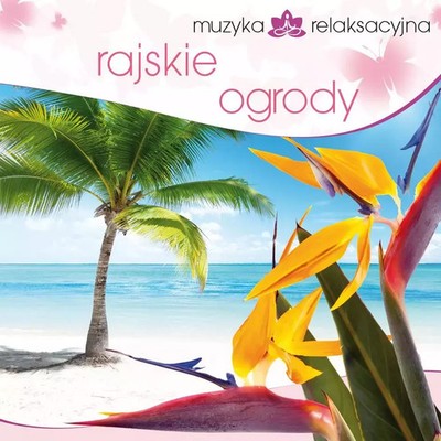 5906409902493 Muzyka relaksacyjna. Rajskie ogrody, CD MTJ Agencja Artystyczna