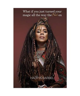 What If You Just Turned Your Magic All The Way The F*ck On, Barbel, Hadiiya