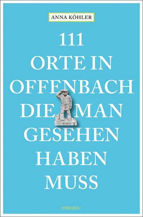 Thumbnail - 111 Orte In Offenbach, Die Man Gesehen Haben Muss, Anna Köhler