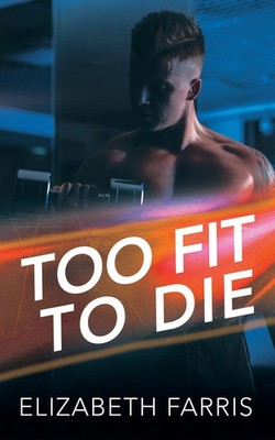 Elizabeth Farris | Too Fit To Die | Taschenbuch | Englisch (2024)
