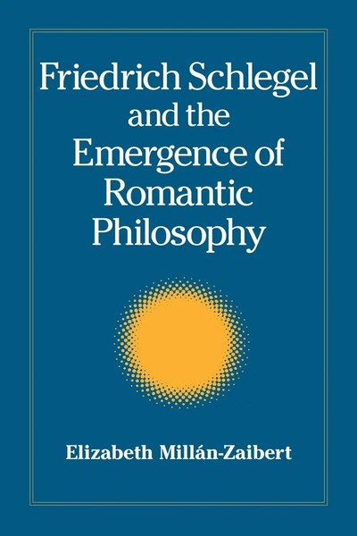 Friedrich Schlegel And The Emergence Of Romantic Philosophy | Elizabeth MilláN-image