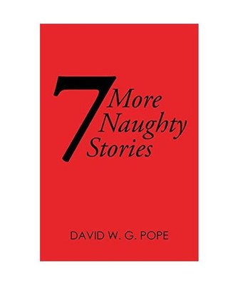 7 More Naughty Stories, David W. G. Pope
