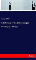 George Gibbs | A Dictionary Of The Chinook Jargon | Taschenbuch | Englisch