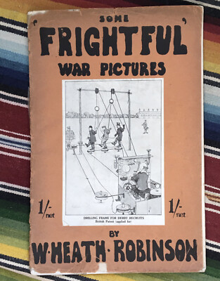 Some Frightful War Pictures W. Heath Robinson 1916 WW1 Sketches