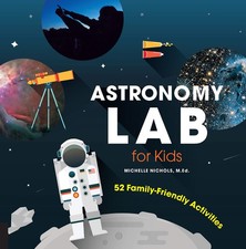 Astronomy Lab for Kids: 52 Family-Friendly Activities - flexibound Nichols, ...