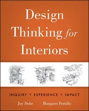 Design Thinking for Interiors: Inquiry, Experience, Impact by Dohr
