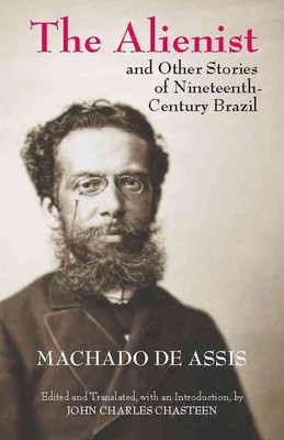 Der Alienist und andere Geschichten des Brasiliens des 19. Jahrhunderts von John Charles Chas