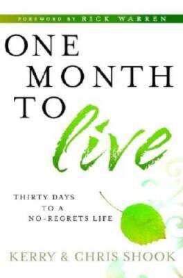One Month to Live: Thirty Days to a No-Regrets Life - Hardcover - GOOD