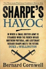 Sharpe's Havoc: Richard Sharpe & the Campaign in Northern Portugal, Sprin - GOOD