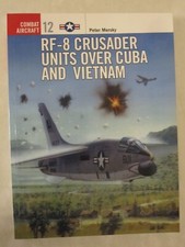 Osprey Combat Aircraft 12: RF-8 Crusader Units over Cuba and Vietnam