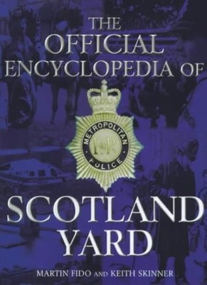 The Official Encyclopedia of Scotland Yard,Martin Fido,Keith Ski