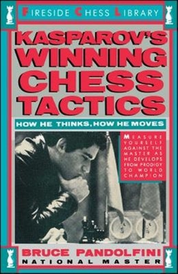 Kasparov's Winning Chess Tactics : How He Thinks, How He Chooses, Paperback b...