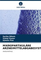 MikropartikulÄRe Arzneimittelabgabesysteme Mikropartikel Sarika Nikam (U. A.)