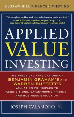 Applied Value Investing: The Practical Application of Benjamin Graham and Warre,
