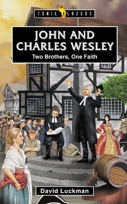 David Luckman John and Charles Wesley: Two Brothers, One Faith (Taschenbuch)