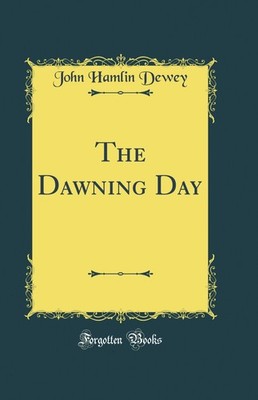 The Dawning Day (Classic Reprint)