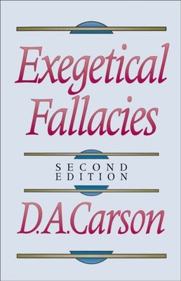 Exegetical Fallacies by D A Carson PAPERBACK 9780801020865