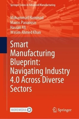 Smart Manufacturing Blueprint: Navigating Industry 4.0 Across... - 9783032002136