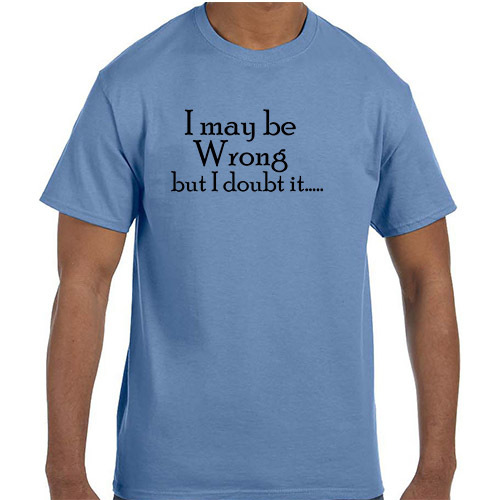 Lustiges Humor I May Be Wrong But I Doubt It T-Shirt Shirt - Bild 1 von 24