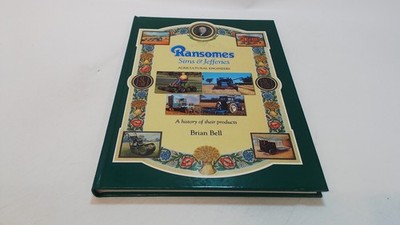 			Ransomes Sims and Jefferies: Agricultural Engineers, Brian Bell, 		