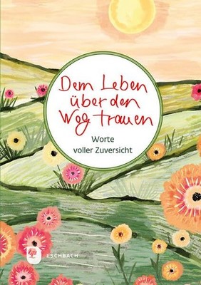 Dem Leben über den Weg trauen: Worte voller Zuversicht (W (Hardback) (UK IMPORT)