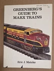 Greenberg's Guide To Marx Trains By Eric J. Matzke 1985 Hardcover + dustjacket