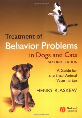 Treatment of Behaviour Problems in Dogs and Cats: A Guide for  .