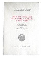 FEDELE " Carte del Monastero dei SS. Cosma e Damiano in Mica Aurea " Roma 1981